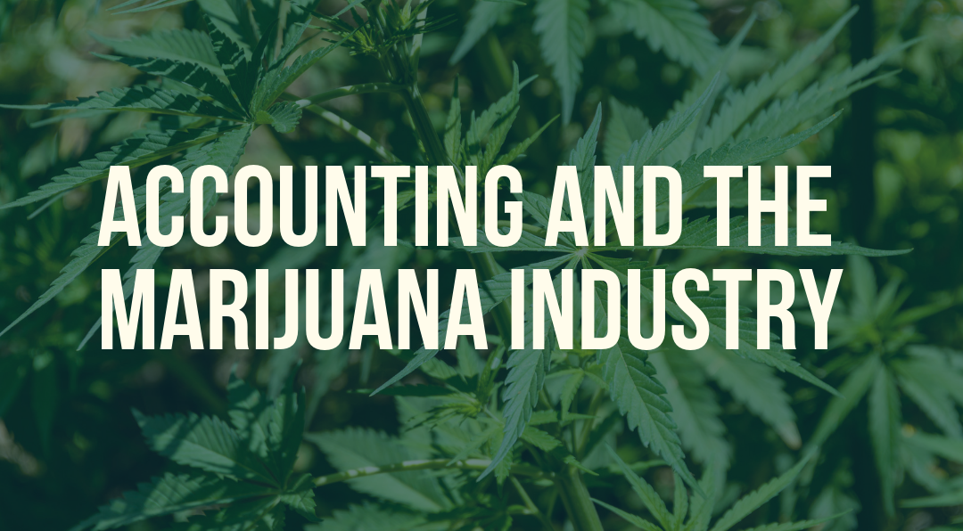 What You Need to Know Regarding Marijuana Industry Accounting